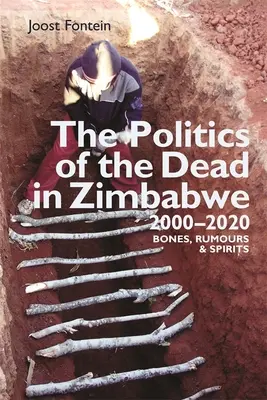 La politica dei morti in Zimbabwe 2000-2020: Ossa, voci e spiriti - The Politics of the Dead in Zimbabwe 2000-2020: Bones, Rumours & Spirits