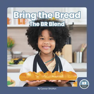 Porta il pane: La miscela Br - Bring the Bread: The Br Blend