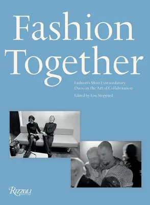 Moda insieme: I duo più straordinari della moda sull'arte della collaborazione - Fashion Together: Fashion's Most Extraordinary Duos on the Art of Collaboration