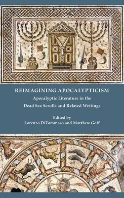 Reimmaginare l'apocalittica: La letteratura apocalittica nei Rotoli del Mar Morto e negli scritti correlati - Reimagining Apocalypticism: Apocalyptic Literature in the Dead Sea Scrolls and Related Writings