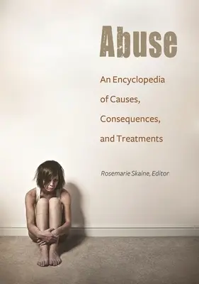 Abuso: Un'enciclopedia di cause, conseguenze e trattamenti - Abuse: An Encyclopedia of Causes, Consequences, and Treatments