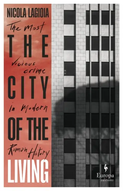 La città dei vivi - Una cronaca letteraria che racconta uno dei crimini più efferati della recente storia romana - City of the Living - A literary chronicle narrating one of the most vicious crimes in recent Roman history