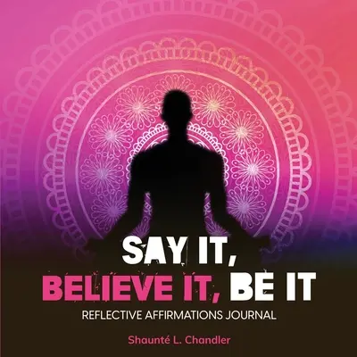Dillo, credici, sii - Say It, Believe It, Be It