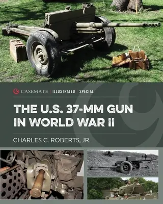 Il cannone americano 37-MM nella Seconda guerra mondiale - The U.S. 37-MM Gun in World War II