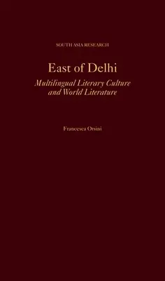 A est di Delhi: cultura letteraria multilingue e letteratura mondiale - East of Delhi: Multilingual Literary Culture and World Literature