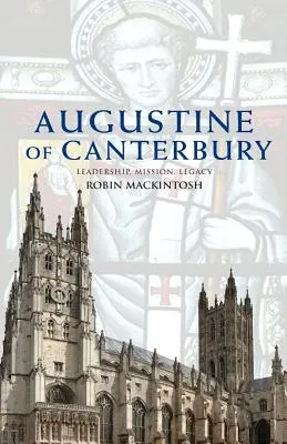 Agostino di Canterbury: Leadership, missione ed eredità - Augustine of Canterbury: Leadership, Mission and Legacy