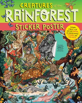 Poster con adesivi sulle creature della foresta pluviale: Include un grande poster estraibile 15 x 28, 50 adesivi di animali colorati e fatti divertenti. - Creatures of the Rainforest Sticker Poster: Includes a Big 15 X 28 Pull-Out Poster, 50 Colorful Animal Stickers, and Fun Facts
