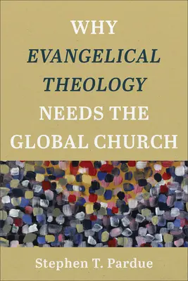 Perché la teologia evangelica ha bisogno della Chiesa globale - Why Evangelical Theology Needs the Global Church
