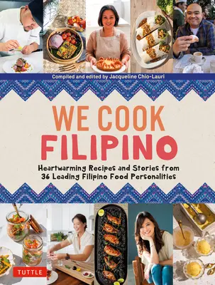 Cuciniamo filippino: ricette salutari e storie ispiratrici di 36 personaggi della cucina filippina e chef pluripremiati - We Cook Filipino: Heart-Healthy Recipes and Inspiring Stories from 36 Filipino Food Personalities and Award-Winning Chefs