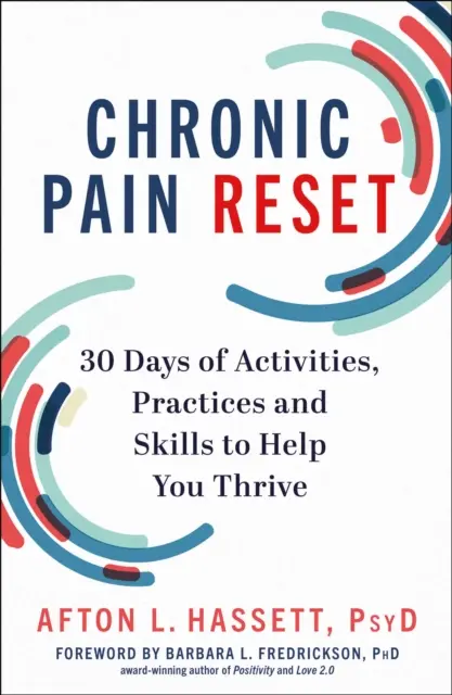 Reset del dolore cronico - 30 giorni di attività, pratiche e abilità per aiutarvi a prosperare - Chronic Pain Reset - 30 Days of Activities, Practices and Skills to Help You Thrive