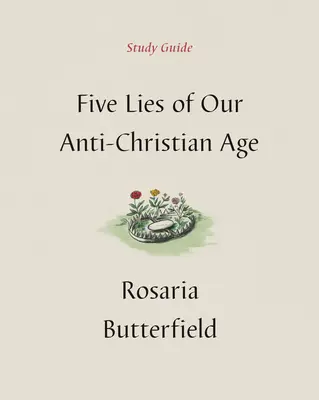 Guida allo studio delle cinque bugie della nostra epoca anticristiana - Five Lies of Our Anti-Christian Age Study Guide