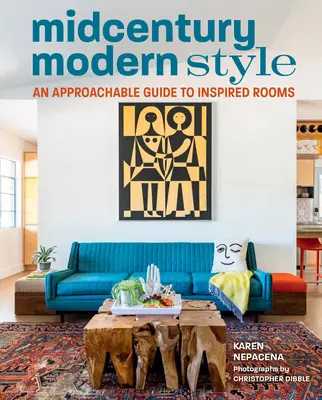 Lo stile moderno del Midcentury: Una guida accessibile alle stanze ispirate - Midcentury Modern Style: An Approachable Guide to Inspired Rooms