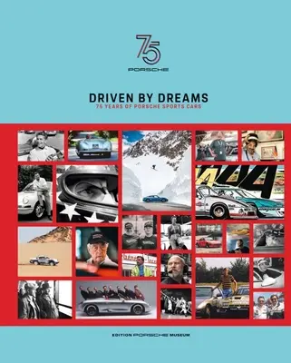 Guidati dai sogni: 75 anni di auto sportive Porsche - Driven by Dreams: 75 Years of Porsche Sports Cars