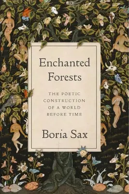 Foreste incantate: La costruzione poetica di un mondo prima del tempo - Enchanted Forests: The Poetic Construction of a World Before Time