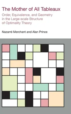 La madre di tutti i tableaux: Ordine, Equivalenza e Geometria nella struttura su larga scala della teoria dell'ottimalità - The Mother of All Tableaux: Order, Equivalence, and Geometry in the Large-scale Structure of Optimality Theory
