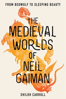 I mondi medievali di Neil Gaiman: Da Beowulf alla Bella Addormentata - The Medieval Worlds of Neil Gaiman: From Beowulf to Sleeping Beauty