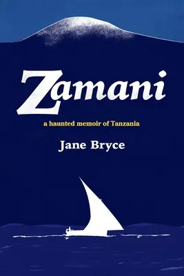 Zamani - un memoriale tormentato della Tanzania - Zamani - a haunted memoir of Tanzania