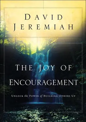 La gioia dell'incoraggiamento: Sbloccare il potere di edificare gli altri - The Joy of Encouragement: Unlock the Power of Building Others Up
