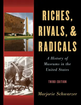 Ricchezze, rivali e radicali: Una storia dei musei negli Stati Uniti - Riches, Rivals, and Radicals: A History of Museums in the United States