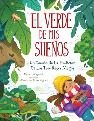 El Verde de MIS Sueos (Sogni di Verde): Un racconto della tradizione dei tre Re Magi - El Verde de MIS Sueos (Dreams of Green): Un Cuento de la Tradicin de Los Tres Reyes Magos