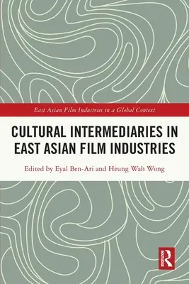 Intermediari culturali nelle industrie cinematografiche dell'Asia orientale - Cultural Intermediaries in East Asian Film Industries