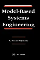 Ingegneria dei sistemi basata su modelli (Wymore A. Wayne (Professore emerito Università dell'Arizona Tucson Arizona U)) - Model-Based Systems Engineering (Wymore A. Wayne (Professor Emeritus University of Arizona Tucson Arizona U))