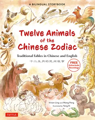 I dodici animali dello zodiaco cinese: Favole tradizionali in cinese e inglese - Un libro di fiabe bilingue per bambini - The Twelve Animals of the Chinese Zodiac: Traditional Fables in Chinese and English - A Bilingual Storybook for Kids