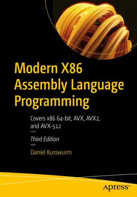 Programmazione moderna in linguaggio assembly X86: Copre X86 64-Bit, Avx, Avx2 e Avx-512 - Modern X86 Assembly Language Programming: Covers X86 64-Bit, Avx, Avx2, and Avx-512