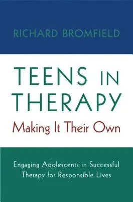 Adolescenti in terapia: Farlo proprio: Coinvolgere gli adolescenti in una terapia di successo per una vita responsabile - Teens in Therapy: Making It Their Own: Engaging Adolescents in Successful Therapy for Responsible Lives