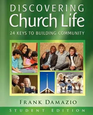 Scoprire la vita della Chiesa: 24 chiavi per costruire la comunità - Edizione per studenti - Discovering Church Life: 24 Keys to Building Community - Student Edition