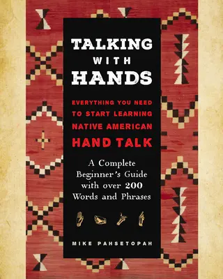 Parlare con le mani: Tutto ciò che serve per iniziare a firmare con le mani dei nativi americani - Una guida completa per principianti con più di 200 parole e parole chiave. - Talking with Hands: Everything You Need to Start Signing Native American Hand Talk - A Complete Beginner's Guide with Over 200 Words and P