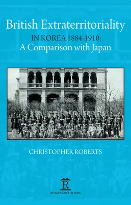L'extraterritorialità britannica in Corea 1884-1910: Un confronto con il Giappone - British Extraterritoriality in Korea 1884 - 1910: A Comparison with Japan