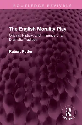 La commedia morale inglese: Origini, storia e influenza di una tradizione drammatica - The English Morality Play: Origins, History, and Influence of a Dramatic Tradition