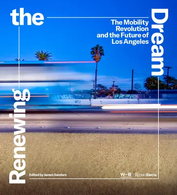 Rinnovare il sogno: La rivoluzione della mobilità e il futuro di Los Angeles - Renewing the Dream: The Mobility Revolution and the Future of Los Angeles