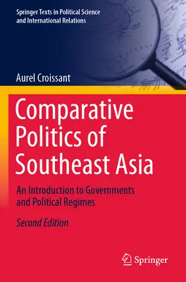 Politica comparata del sud-est asiatico: Un'introduzione ai governi e ai regimi politici - Comparative Politics of Southeast Asia: An Introduction to Governments and Political Regimes