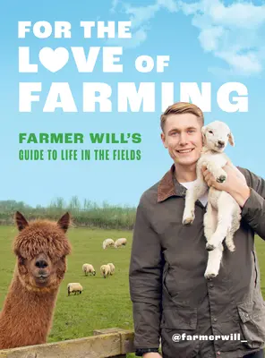 Per amore dell'agricoltura: La guida del contadino Will alla vita nei campi - For the Love of Farming: Farmer Will's Guide to Life in the Fields