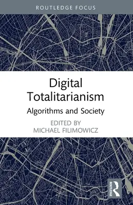 Totalitarismo digitale: Algoritmi e società - Digital Totalitarianism: Algorithms and Society