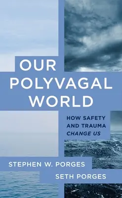 Il nostro mondo polivagale: come la sicurezza e il trauma ci cambiano - Our Polyvagal World: How Safety and Trauma Change Us