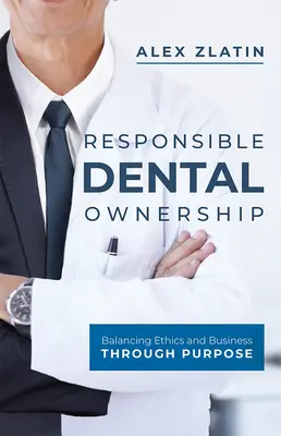 Proprietà dentale responsabile: Bilanciare l'etica e il business attraverso lo scopo - Responsible Dental Ownership: Balancing Ethics and Business Through Purpose