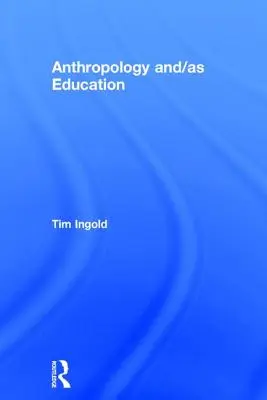 Antropologia e come educazione - Anthropology and/as Education
