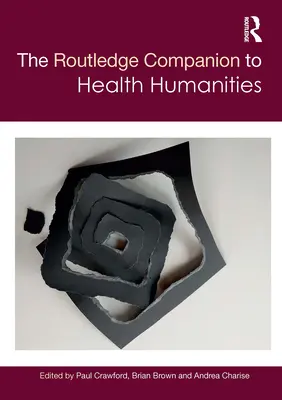 Il Companion Routledge alle scienze umane della salute - The Routledge Companion to Health Humanities
