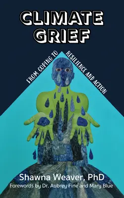 Il lutto del clima: Dalla capacità di affrontare il lutto alla resilienza e all'azione - Climate Grief: From Coping to Resilience and Action