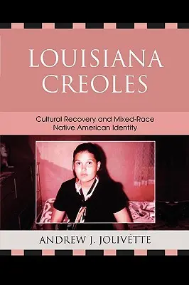 I creoli della Louisiana: Recupero culturale e identità mista dei nativi americani - Louisiana Creoles: Cultural Recovery and Mixed-Race Native American Identity