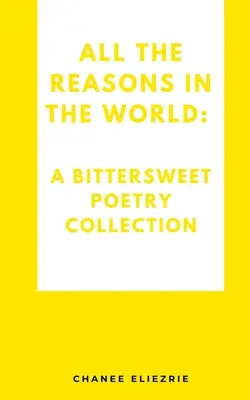 Tutte le ragioni del mondo: Una raccolta di poesie agrodolci - All the reasons in the world: A bittersweet poetry collection