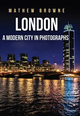 Londra: Una città moderna in fotografia - London: A Modern City in Photographs