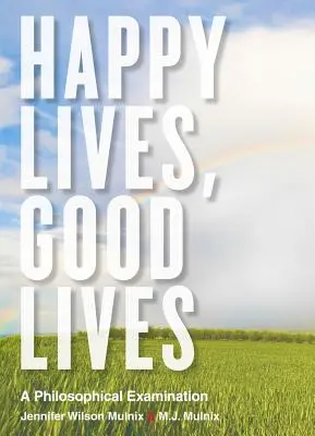 Vite felici, vite buone: Un esame filosofico - Happy Lives, Good Lives: A Philosophical Examination