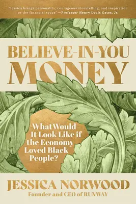 Credere nel denaro: Come sarebbe se l'economia amasse i neri? - Believe-In-You Money: What Would It Look Like If the Economy Loved Black People?