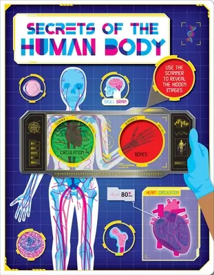 I segreti del corpo umano: Scoprire fatti incredibili e immagini nascoste con il Super Scanner - Secrets of the Human Body: Discover Amazing Facts and Hidden Images with the Super Scanner