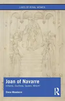 Giovanna di Navarra: Infanta, duchessa, regina, strega? - Joan of Navarre: Infanta, Duchess, Queen, Witch?