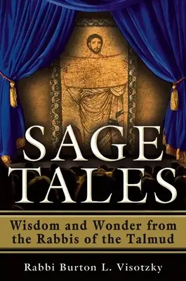 Racconti del saggio: Saggezza e meraviglia dai rabbini del Talmud - Sage Tales: Wisdom and Wonder from the Rabbis of the Talmud